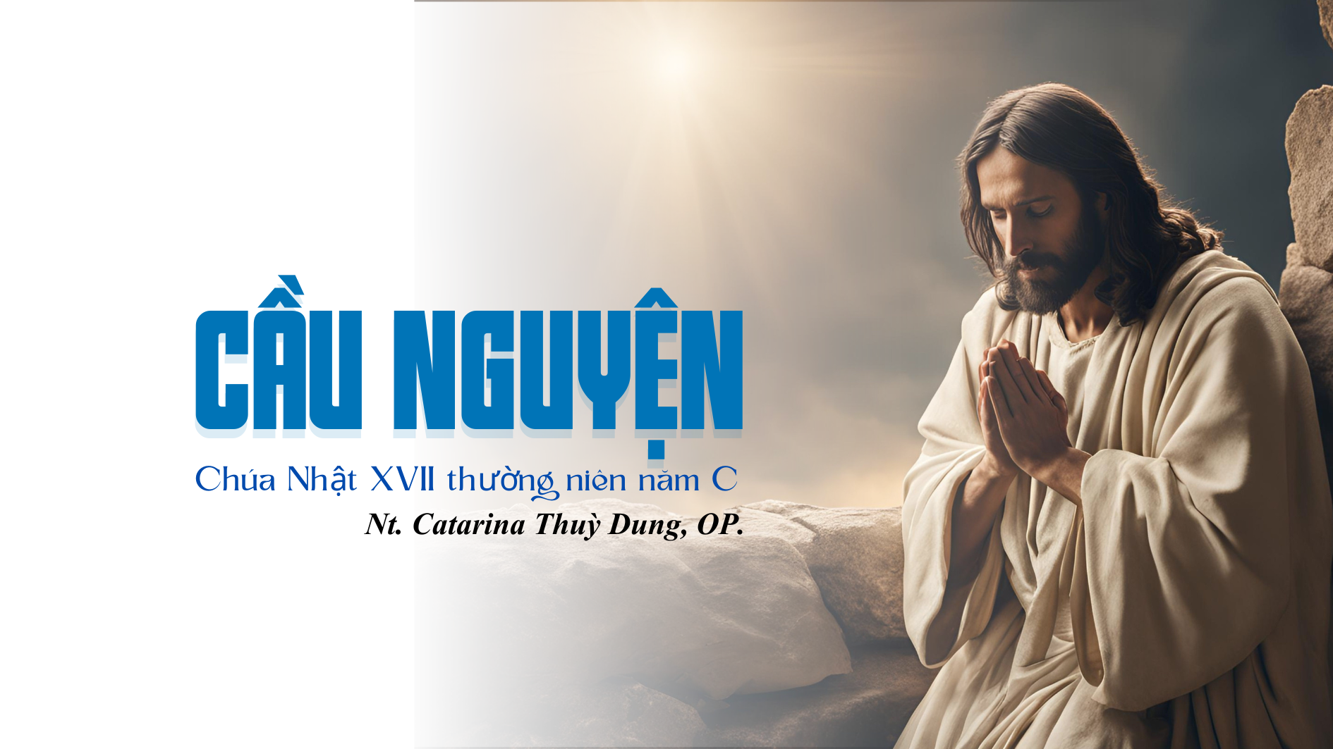 Cầu nguyện - Chúa Nhật XVII thường niên năm C (Sr Thuỳ Dung)